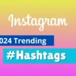 2024 Instagram Trending Hashtags