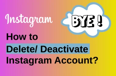 Delete or Deactivate Instagram account