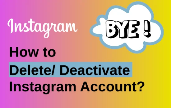 Delete or Deactivate Instagram account