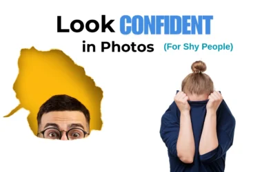 look confident in photos even when you are shy